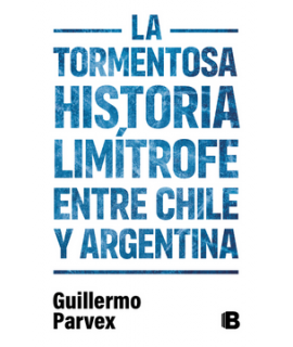 TORMENTOSA HISTORIA LIMITROFE ENTRE CHILE Y ARGENTINA