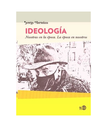 IDEOLOGIA / NOSOTRAS EN LA EPOCA LA EPOCA EN NOSOTROS