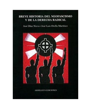 BREVE HISTORIA DEL NEOFASCISMO Y DE LA DERECHA RADICAL