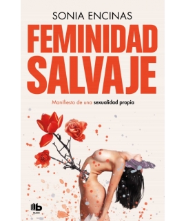 FEMINIDAD SALVAJE MANIFIESTO DE UNA SEXUALIDAD PROPIA