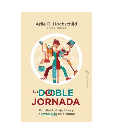 DOBLE JORNADA, LA / FAMILIAS TRABAJADORAS Y LA REVOLUCION EN EL HOGAR