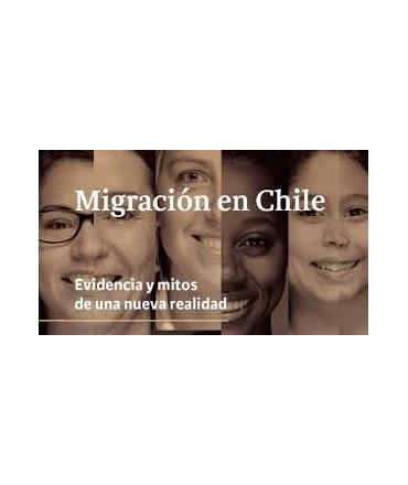 MIGRACIÓN EN CHILE. EVIDENCIA Y MITOS DE UNA NUEVA REALIDAD