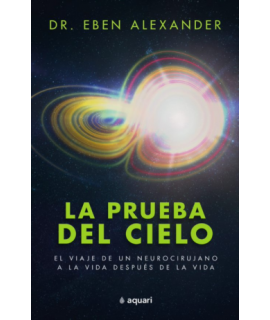 PRUEBA EL CIELO, LA VIAJE DE UN  NEUROCIRUJANO A LA VIDA DESPUES DE LA VIDA