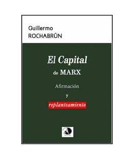CAPITAL DE MARX, EL  AFIRMACION Y REPLANTEAMIENTO