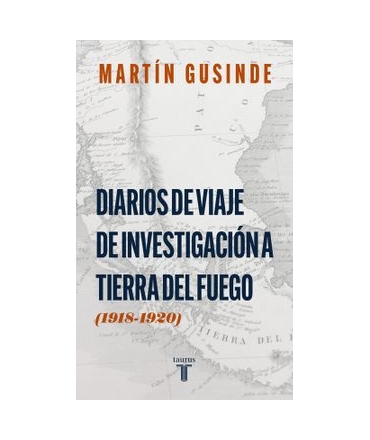DIARIOS DE VIAJE DE INVESTIGACION A TIERRA DEL FUEGO 1918-1920