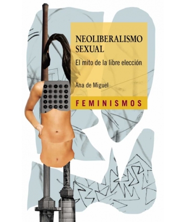 NEOLIBERALISMO SEXUAL El mito de la libre eleccion