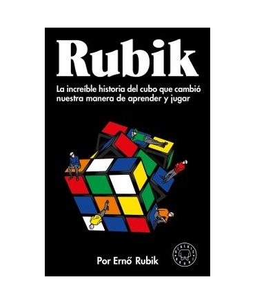 RUBIK La increible historia del cubo que cambio nuestra manera de aprender y jugar