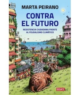 CONTRA EL FUTURO Resistencia ciudadana frente al feudalismo climatico