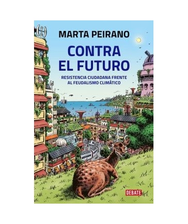 CONTRA EL FUTURO Resistencia ciudadana frente al feudalismo climatico