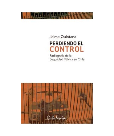 PERDIENDO EL CONTROL Radiografía de la Seguridad Publica en Chile