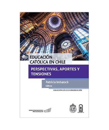 EDUCACION CATOLICA EN CHILE Perspectivas aportes y tensiones