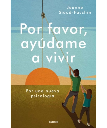 POR FAVOR AYUDAME A VIVIR Por una nueva psicologia