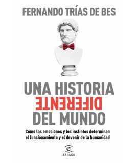 UNA HISTORIA DIFERENTE DEL MUNDO Como las emociones y los instintos determinan el funcionamiento y el devenir de la humanidad