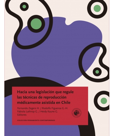HACIA UNA LEGISLACION QUE REGULE LAS TECNICAS DE REPRODUCCION MEDICAMENTE ASISTIDA EN CHILE