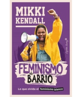 FEMINISMO DE BARRIO Lo que olvida el feminismo blanco