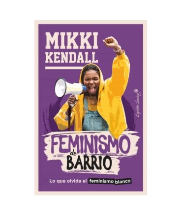 FEMINISMO DE BARRIO Lo que olvida el feminismo blanco