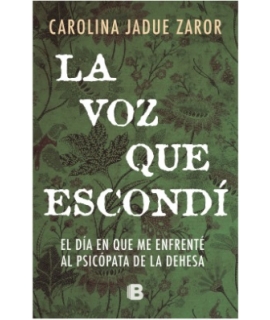 VOZ QUE ESCONDI, LA EL DIA EN QUE ME ENFRETE AL PSICOPATA DE LA DEHESA