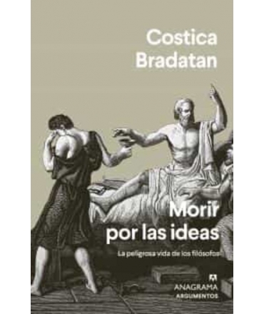 MORIR POR LAS IDEAS LA PELIGROSA VIDA DE LOS FILOSOFOS