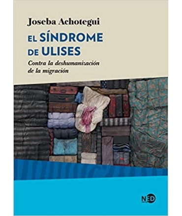SINDROME DE ULISES, EL Contra la deshumanizacion de la migracion