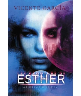 CRONICAS DE ESTHER, LA Las cupulas de cristal