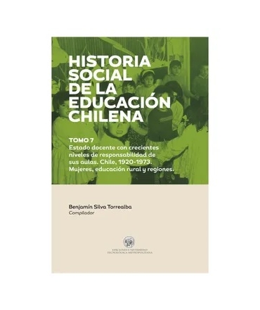 HISTORIA SOCIAL DE LA EDUCACION CHILENA / TOMO 7
