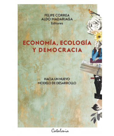 ECONOMIA ECOLOGIA Y DEMOCRACIA Hacia un nuevo modelo de desarrollo