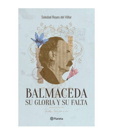 BALMACEDA SU GLORIA Y SU FALTA