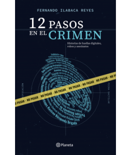 12 PASOS EN EL CRIMEN Historias de huellas digitales, robos y asesinatos