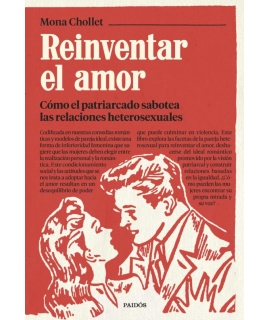 REINVENTAR EL AMOR COMO EL PATRIARCADO SABOTEA LAS RELACIONES HETEROSEXUALES