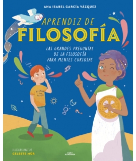 APRENDIZ DE FILOSOFIA Las grandes preguntas de la filosofia para mentes curiosas