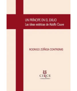 UN PRINCIPE EN EL EXILIO Las ideas esteticas de Adolfo Couve