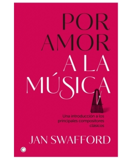 POR AMOR A LA MUSICA Una introduccion a los principales compositores clasicos