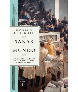 SANAR EL MUNDO La edad dorada de la medicina (1840-1914)