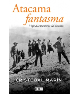 ATACAMA FANTASMA Viaje a la memoria del desierto