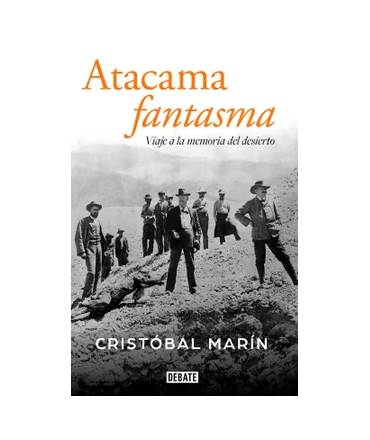 ATACAMA FANTASMA Viaje a la memoria del desierto