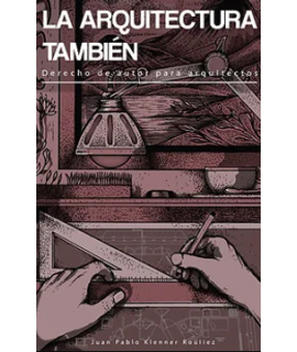 ARQUITECTURA TAMBIEN, LA Derecho de autor para arquitectos