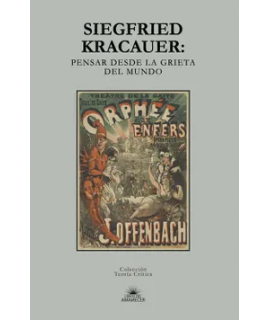 SIEGFRIED KRACAUER Pensar el mundo desde la grieta del mundo