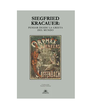 SIEGFRIED KRACAUER Pensar el mundo desde la grieta del mundo