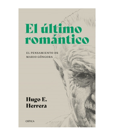 ULTIMO ROMANTICO, EL El pensamiento de Mario Gongora