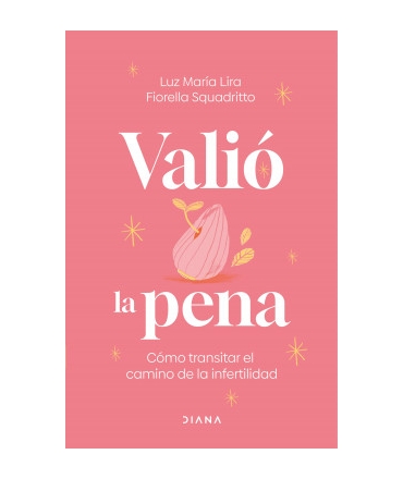 VALIO LA PENA Como transitar el camino de la infertilidad