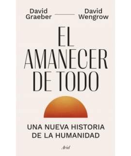 AMANECER DE TODO, EL Una nueva historia de la humanidad