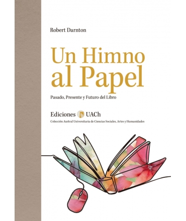 UN HIMNO AL PAPEL PASADO PRESENTE Y FUTURO DEL LIBRO