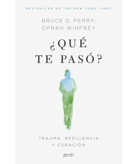 QUE TE PASO? Trauma, resiliencia y curacion