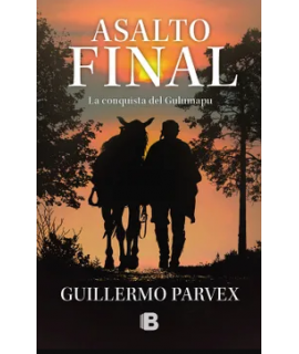ASALTO FINAL La conquista del Gulumapu