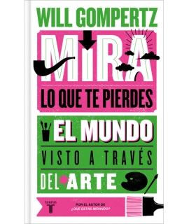 MIRA LO QUE TE PIERDES El mundo visto a traves del arte