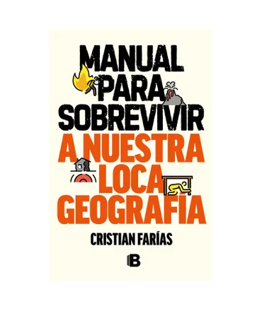 MANUAL PARA SOBREVIVIR A NUESTRA LOCA GEOGRAFIA