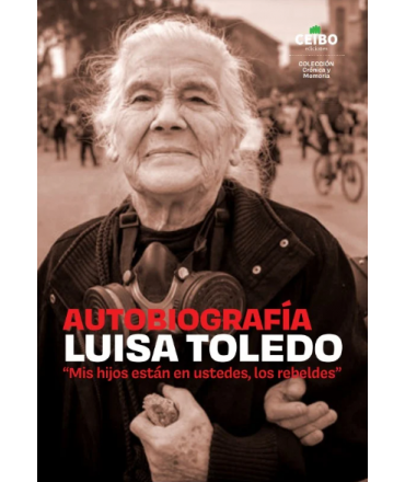 AUTOBIOGRAFIA LUISA TOLEDO Mis hijos estan en ustedes, los rebeldes