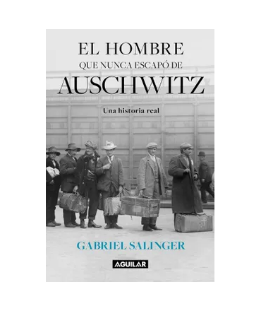 HOMBRE QUE NUNCA ESCAPO DE AUSCHWITZ, EL