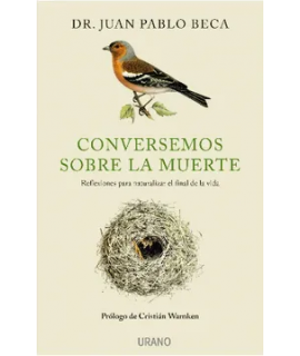 CONVERSEMOS SOBRE LA MUERTE Reflexiones para naturalizar el final de una vida 