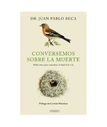 CONVERSEMOS SOBRE LA MUERTE Reflexiones para naturalizar el final de una vida 